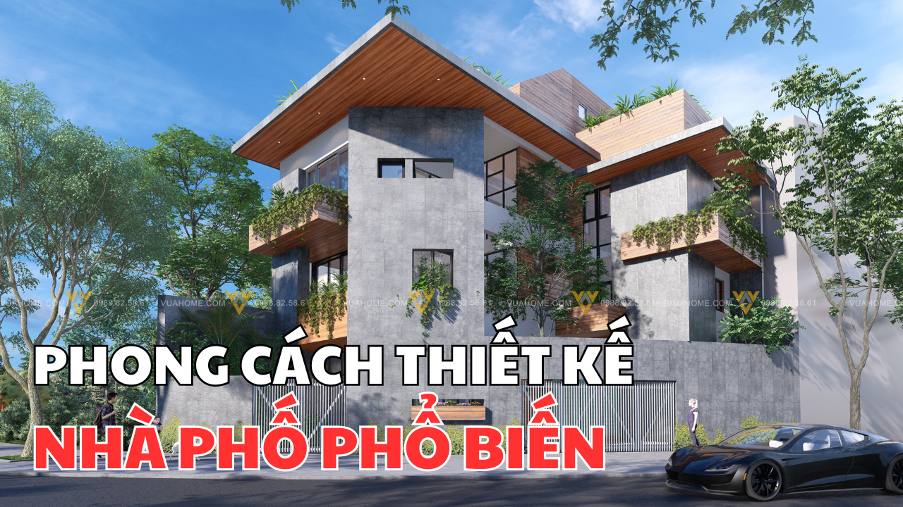 Phong cách thiết kế kiến trúc nhà phố phổ biến hiện nay