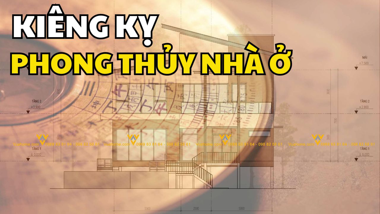 7 điều kiêng kỵ trong phong thủy nhà ở gia chủ nhất định phải biết