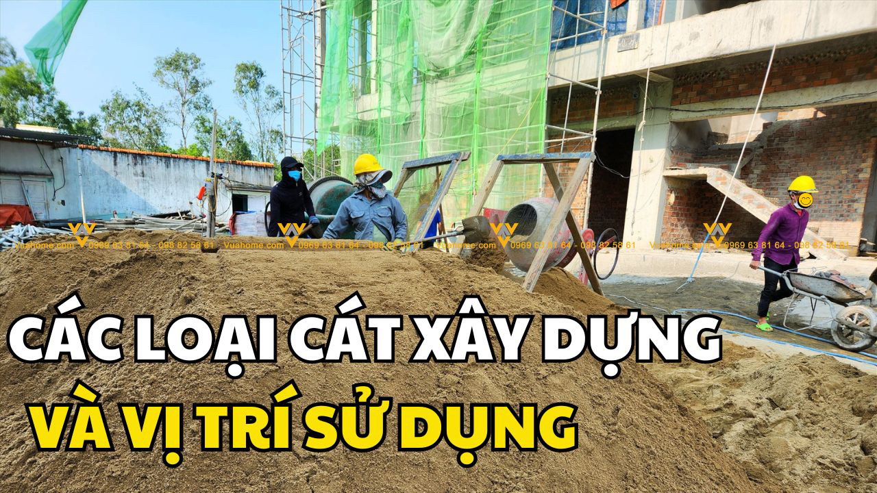 Các loại cát xây dựng và cách lựa chọn loại cát phù hợp