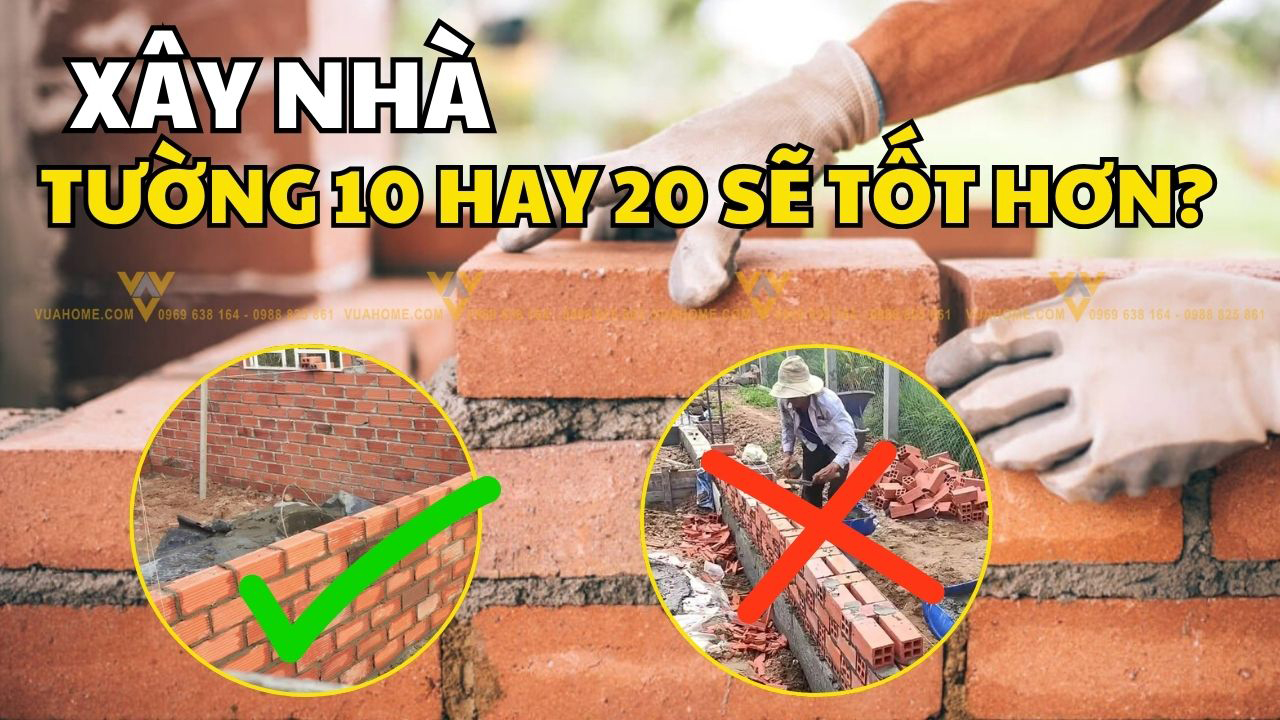 Nên xây tường 10 hay 20 khi làm nhà sẽ tốt hơn?